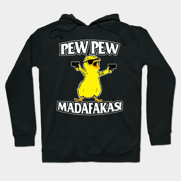 Duck Pew Pew Madafakas,Pew Pew Madafakas Clothing Hoodie by kimmygoderteart